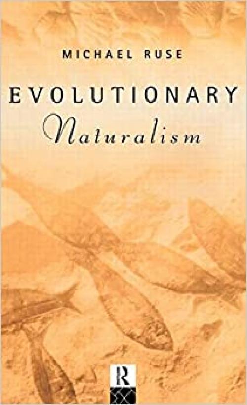 Evolutionary Naturalism: Selected Essays