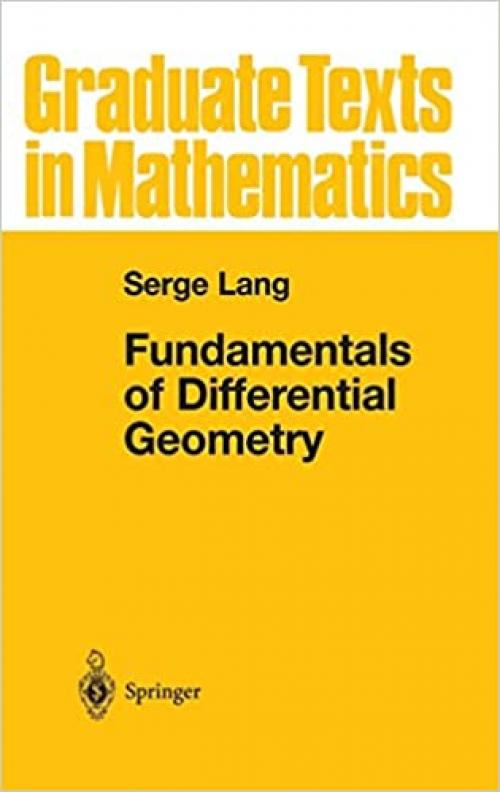 Fundamentals of Differential Geometry (Graduate Texts in Mathematics (191))
