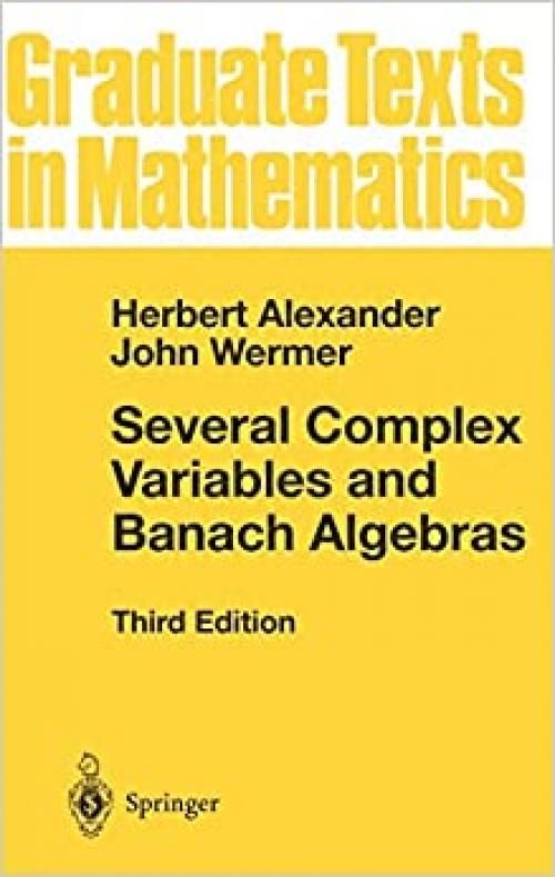 Several Complex Variables and Banach Algebras (Graduate Texts in Mathematics (35))