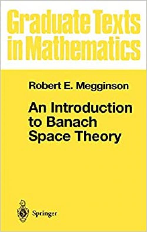 An Introduction to Banach Space Theory (Graduate Texts in Mathematics (183))
