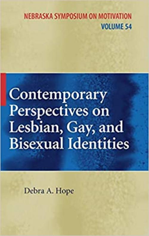 Contemporary Perspectives on Lesbian, Gay, and Bisexual Identities (Nebraska Symposium on Motivation (54))