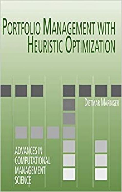 Portfolio Management with Heuristic Optimization (Advances in Computational Management Science (8))