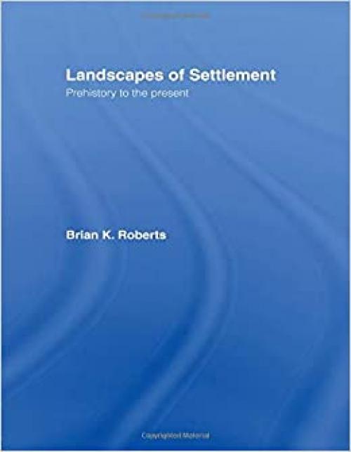 Landscapes of Settlement: Prehistory to the Present