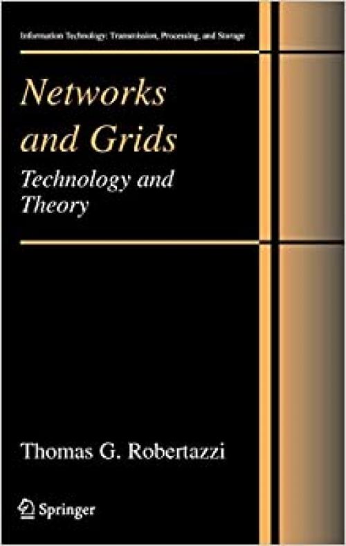 Networks and Grids: Technology and Theory (Information Technology: Transmission, Processing and Storage)