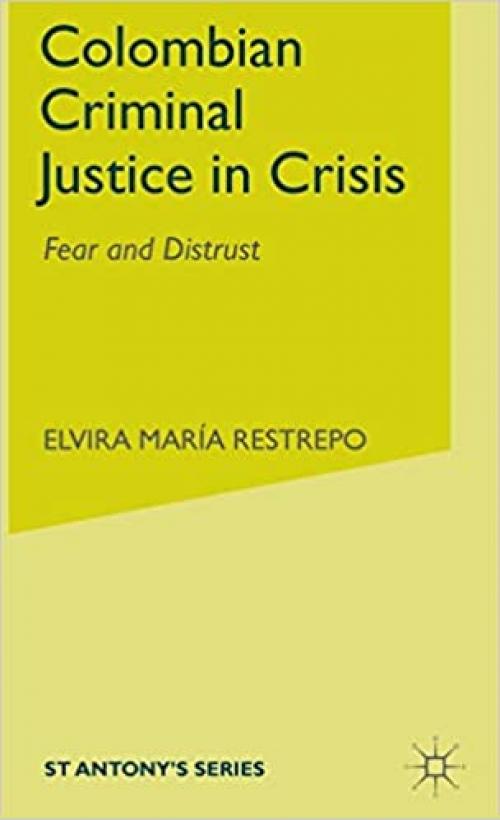 The Colombian Criminal Justice in Crisis: Fear and Distrust