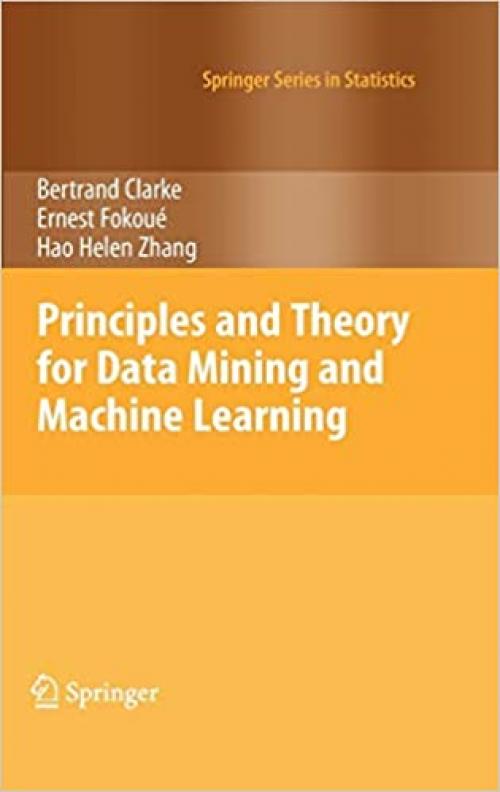 Principles and Theory for Data Mining and Machine Learning (Springer Series in Statistics)