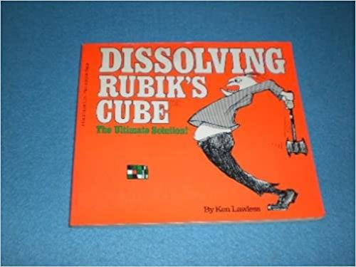 Dissolving Rubik's cube: The ultimate solution!