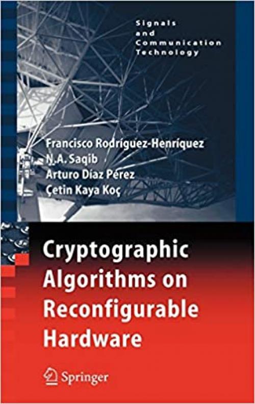 Cryptographic Algorithms on Reconfigurable Hardware (Signals and Communication Technology)