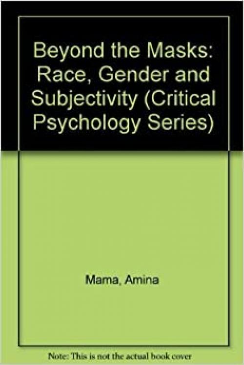 Beyond the Masks: Race, Gender and Subjectivity (Critical Psychology Series)