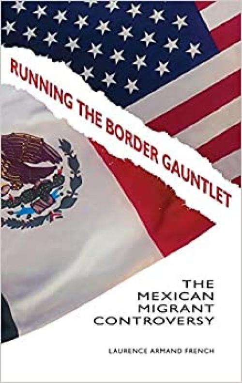 Running the Border Gauntlet: The Mexican Migrant Controversy