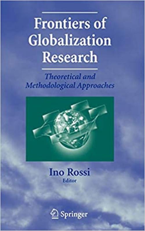 Frontiers of Globalization Research:: Theoretical and Methodological Approaches