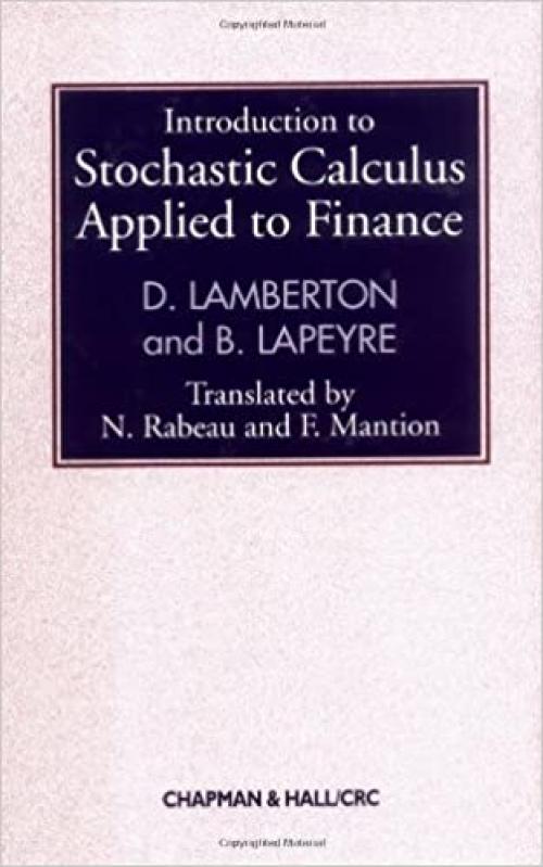 Introduction to Stochastic Calculus Applied to Finance (Chapman and Hall/CRC Financial Mathematics Series)
