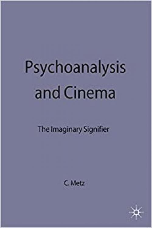 Psychoanalysis and Cinema: The Imaginary Signifier (Language, Discourse, Society)