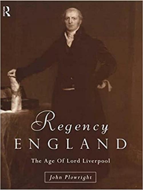 Regency England: The Age of Lord Liverpool (Lancaster Pamphlets)
