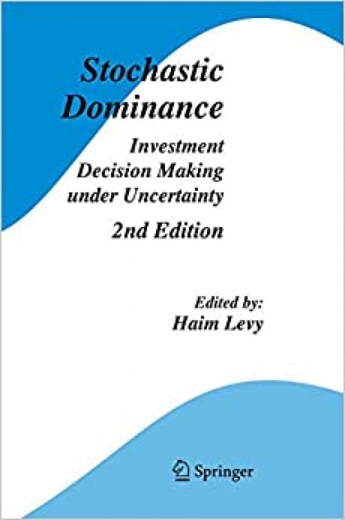 Stochastic Dominance: Investment Decision Making under Uncertainty (Studies in Risk and Uncertainty)