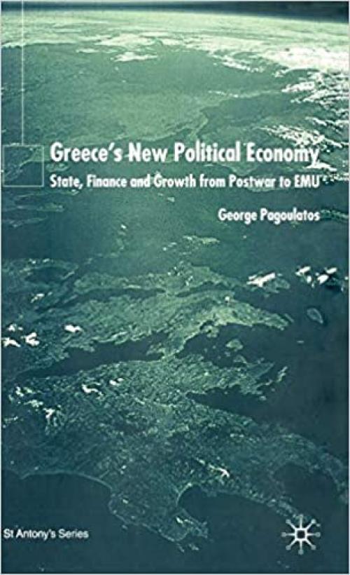 Greece's New Political Economy: State, Finance and Growth from Postwar to EMU