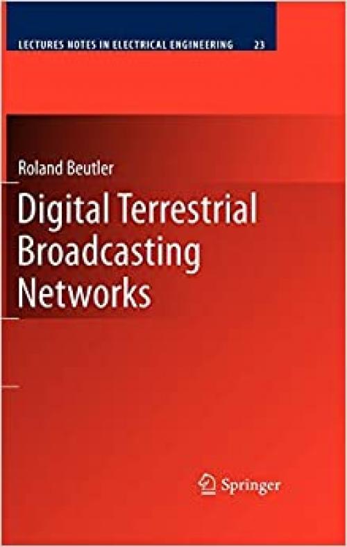 Digital Terrestrial Broadcasting Networks (Lecture Notes in Electrical Engineering (23))
