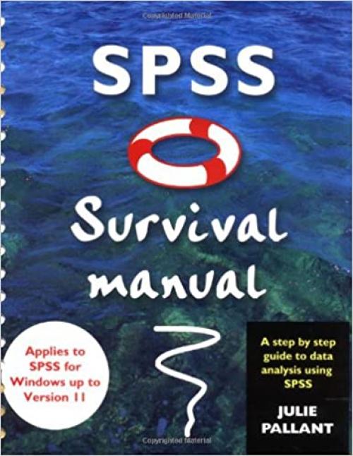 SPSS Survival Manual: A Step By Step Guide to Data Analysis Using SPSS for Windows (Version 10)
