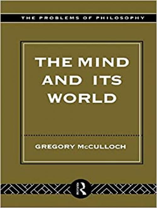 The Mind and its World (Problems of Philosophy)