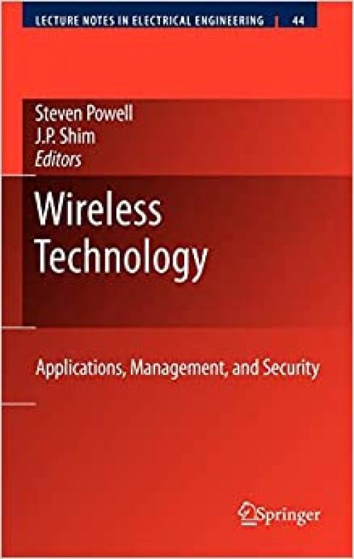 Wireless Technology: Applications, Management, and Security (Lecture Notes in Electrical Engineering (44))