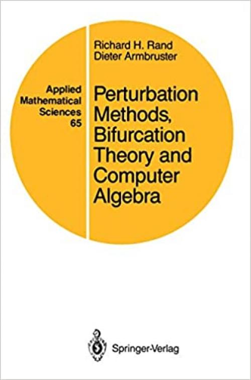 Perturbation Methods, Bifurcation Theory and Computer Algebra (Applied Mathematical Sciences (65))