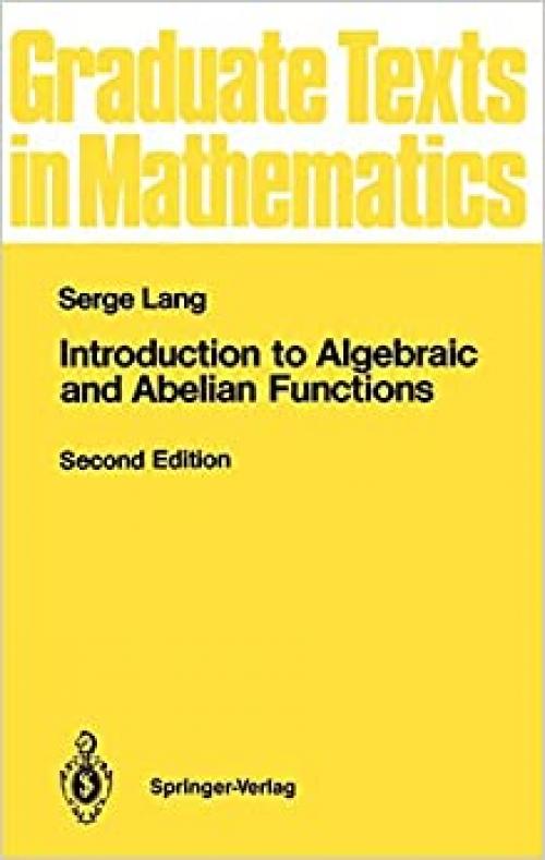 Introduction to Algebraic and Abelian Functions (Graduate Texts in Mathematics (89))