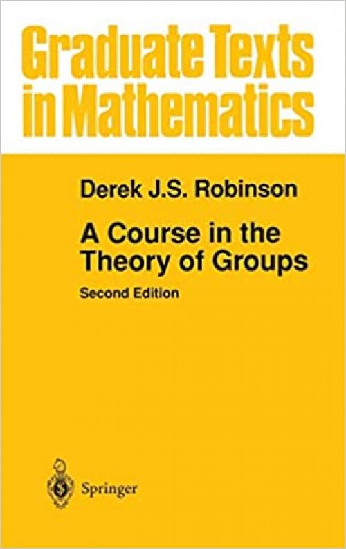 A Course in the Theory of Groups (Graduate Texts in Mathematics, Vol. 80) (Graduate Texts in Mathematics (80))