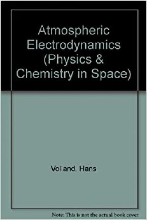 Atmospheric Electrodynamics (Physics & Chemistry in Space)