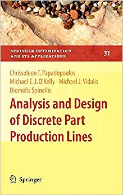 Analysis and Design of Discrete Part Production Lines (Springer Optimization and Its Applications (31))