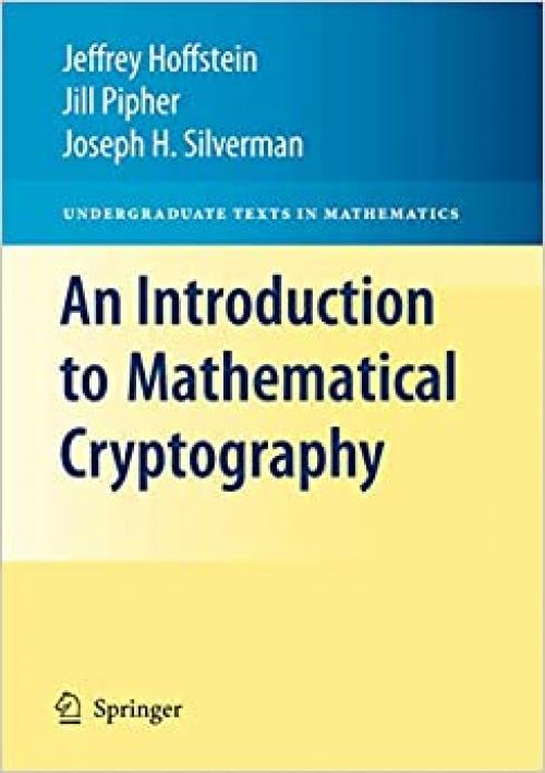 An Introduction to Mathematical Cryptography (Undergraduate Texts in Mathematics)