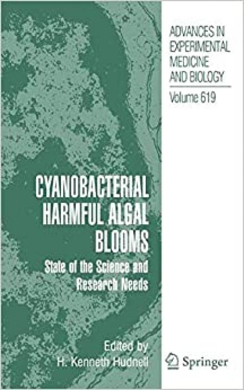 Cyanobacterial Harmful Algal Blooms: State of the Science and Research Needs (Advances in Experimental Medicine and Biology (619))