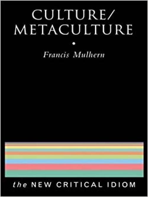 Culture/Metaculture (New Critical Idiom)
