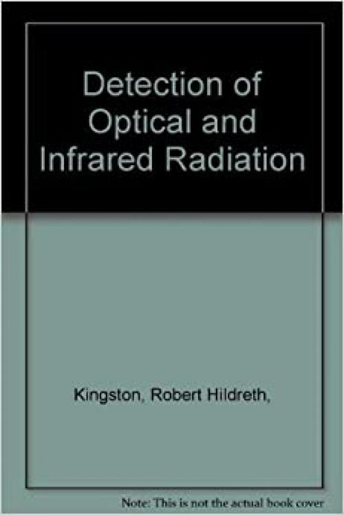 Detection of Optical and Infrared Radiation (Springer Series in Optical Sciences 10)