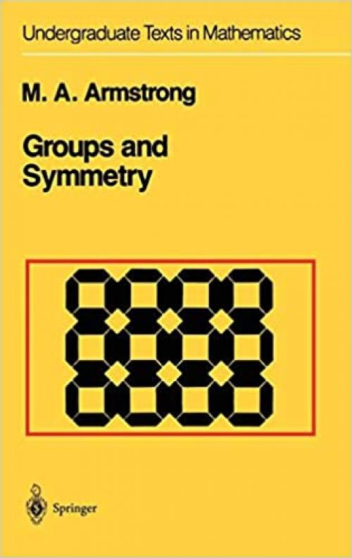 Groups and Symmetry (Undergraduate Texts in Mathematics)