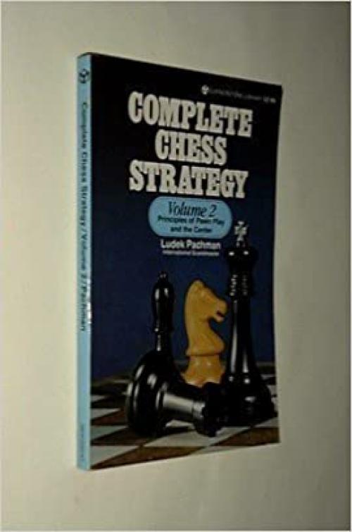 Complete Chess Strategy, Volume 2: Principles of Pawn Play and the Center
