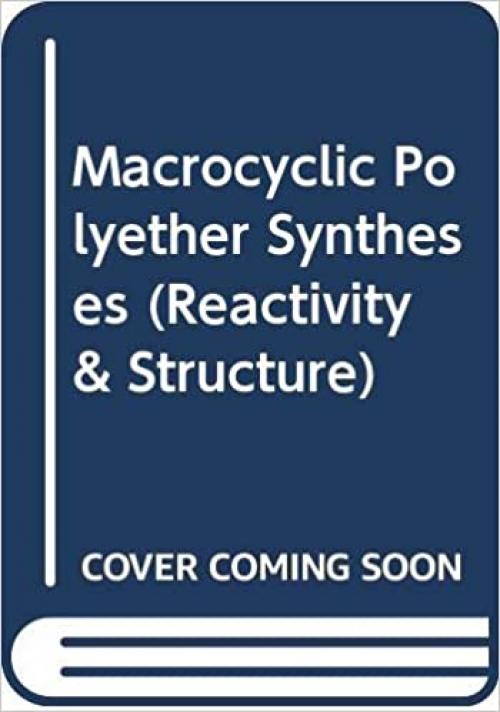 Macrocyclic Polyether Syntheses (Reactivity & Structure)