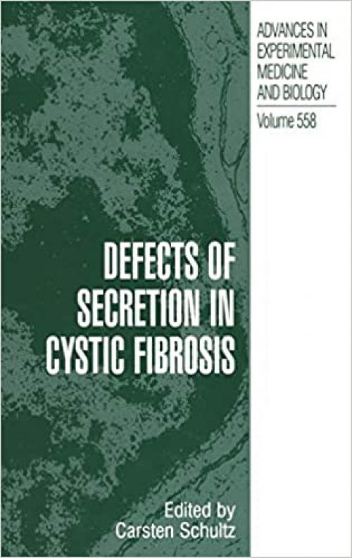 Defects of Secretion in Cystic Fibrosis (Advances in Experimental Medicine and Biology (558))