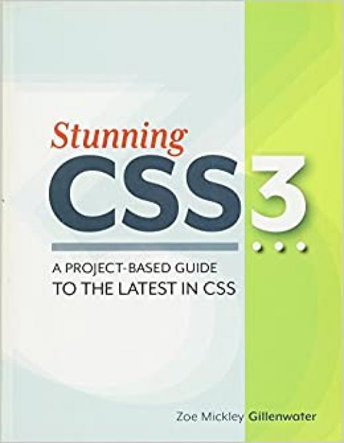 Stunning CSS3: A Project-Based Guide to the Latest in CSS (Voices That Matter)