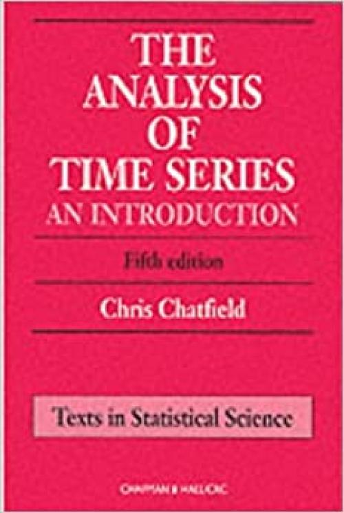 The Analysis of Time Series: An Introduction, Sixth Edition (Chapman & Hall/CRC Texts in Statistical Science)