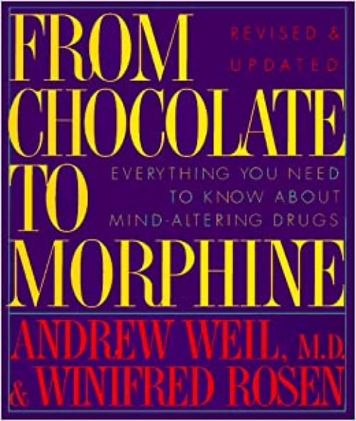 From Chocolate to Morphine: Everything You need to Know About Mind-Altering Drugs