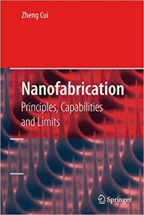 Nanofabrication: Principles, Capabilities and Limits