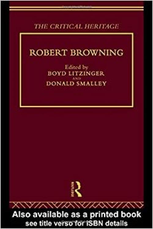 Robert Browning: The Critical Heritage