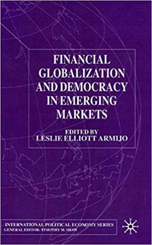 Financial Globalization and Democracy in Emerging Markets (International Political Economy Series)