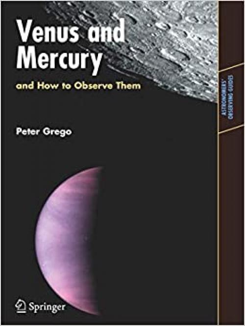 Venus and Mercury, and How to Observe Them (Astronomers' Observing Guides)