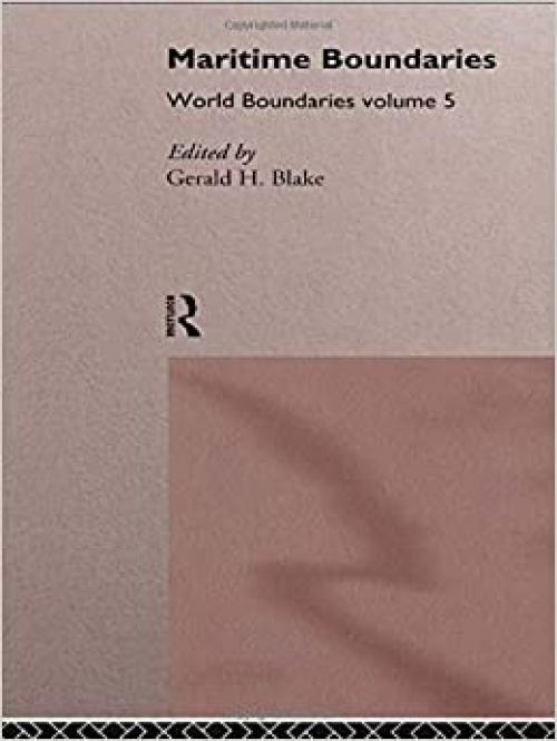 Maritime Boundaries: World Boundaries Volume 5 (World Boundaries Series)