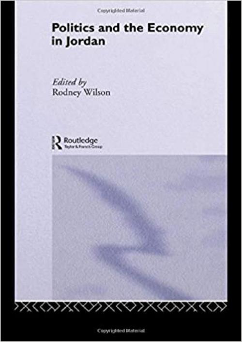 Politics and Economy in Jordan (SOAS/Routledge Studies on the Middle East)