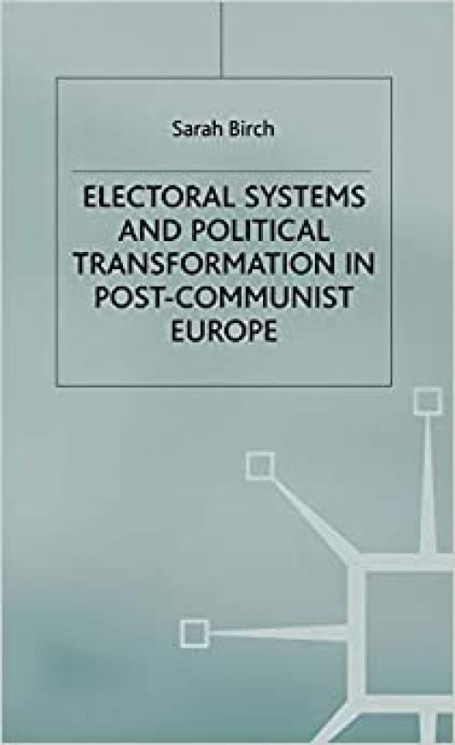 Electoral Systems and Political Transformation in Post-Communist Europe (One Europe or Several?)