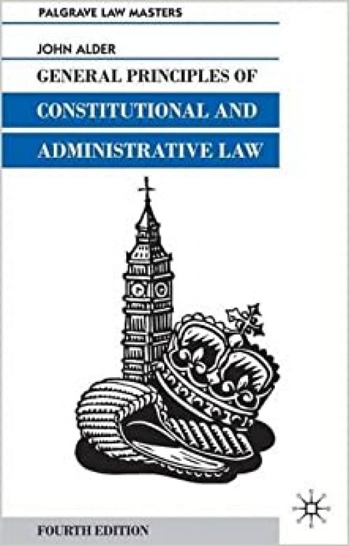 General Principles of Constitutional and Administrative Law (Palgrave Law Masters)
