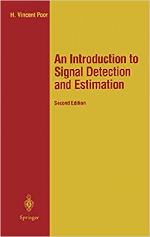 An Introduction to Signal Detection and Estimation (Springer Texts in Electrical Engineering)