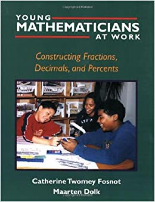 Young Mathematicians at Work: Constructing Fractions, Decimals, and Percents